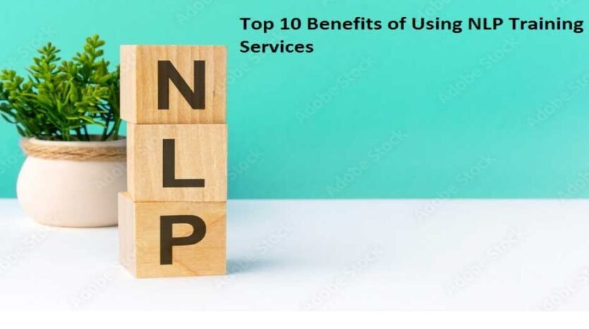 Top 10 Benefits of Using NLP Training Services